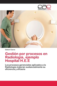 Gestión por procesos en Radiología, ejemplo Hospital H.E.E