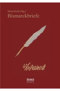 Bismarckbriefe 1836-1872. Herausgegeben von Horst Kohl