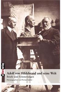 Adolf von Hildebrand und seine Welt