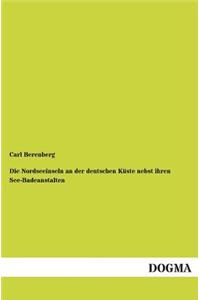 Die Nordseeinseln an der deutschen Küste nebst ihren See-Badeanstalten