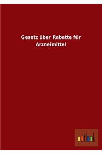 Gesetz Uber Rabatte Fur Arzneimittel