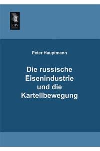 Die Russische Eisenindustrie Und Die Kartellbewegung