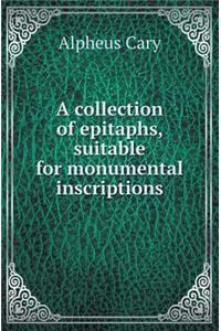 A Collection of Epitaphs, Suitable for Monumental Inscriptions