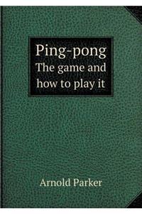 Ping-Pong the Game and How to Play It