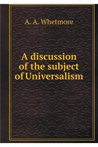 A Discussion of the Subject of Universalism