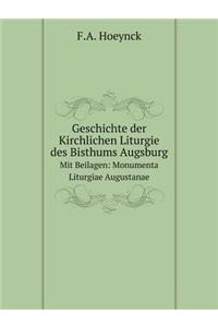 Geschichte Der Kirchlichen Liturgie Des Bisthums Augsburg Mit Beilagen