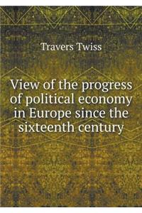 View of the progress of political economy in Europe since the sixteenth century
