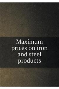 Maximum Prices on Iron and Steel Products