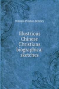 ILLUSTRIOUS CHINESE CHRISTIANS BIOGRAPH