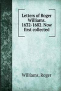 LETTERS OF ROGER WILLIAMS. 1632-1682. N