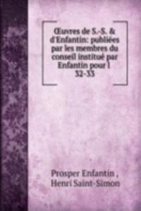 Å’uvres de S.-S. & d'Enfantin: publiees par les membres du conseil institue par Enfantin pour l .