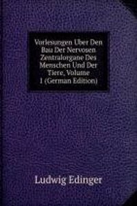 Vorlesungen Uber Den Bau Der Nervosen Zentralorgane Des Menschen Und Der Tiere, Volume 1 (German Edition)