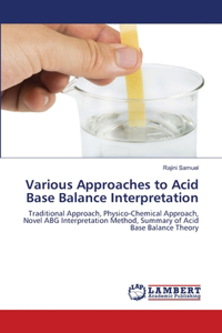 Various Approaches to Acid Base Balance Interpretation