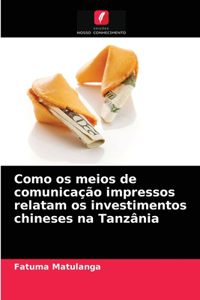 Como os meios de comunicação impressos relatam os investimentos chineses na Tanzânia