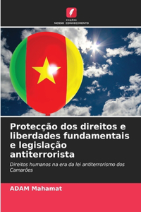 Protecção dos direitos e liberdades fundamentais e legislação antiterrorista