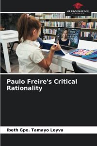 Paulo Freire's Critical Rationality