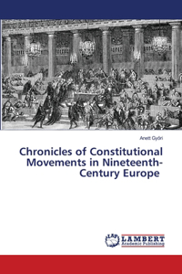 Chronicles of Constitutional Movements in Nineteenth-Century Europe