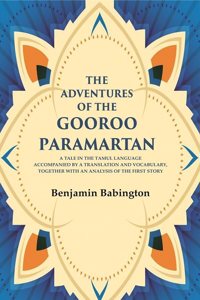 The Adventures of the Gooroo Paramartan: A tale in the Tamul language accompanied by a translation and vocabulary, together with an [Hardcover]