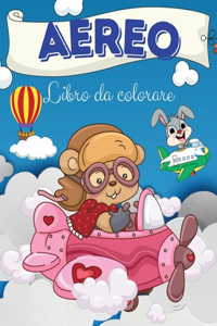 Aereo Libro da colorare: Aereo Libro da colorare: Un libro da colorare di aeroplani per bambini. immagini di aeroplani divertenti per bambini e ragazzi e ragazze I Bello I D