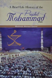 Brief Life History Of Prophet Mohammad (Pbuh), A