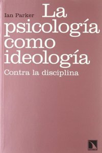 La psicologia como ideologia : contra la disciplina