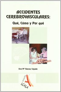 Accidentes cerebrovasculares / Stroke Accidents: Que, Como Y Por Que / What, How and Why