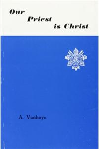 Our Priest Is Christ
