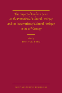 Impact of Uniform Laws on the Protection of Cultural Heritage and the Preservation of Cultural Heritage in the 21st Century