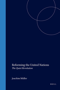 Reforming the United Nations: The Quiet Revolution