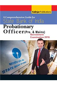 A Comprehensive Guide for State Bank of India - Probationary Officer Recruitment Examination 2016
