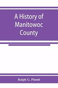 history of Manitowoc County