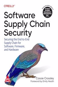 Software Supply Chain Security: Securing the End-to-end Supply Chain for Software, Firmware, and Hardware (Grayscale Indian Edition)