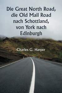 Great North Road, die Old Mail Road nach Schottland, von York nach Edinburgh