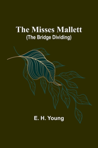 Misses Mallett (The Bridge Dividing)