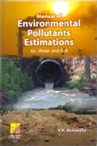Manual Of Environmental Pollutants Estimations: Air, Water And Soil