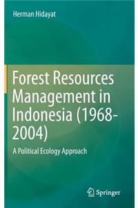 Forest Resources Management in Indonesia (1968-2004)