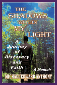 Shadows Within My Light: A Journey of Discovery and Faith