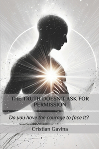 The Truth Doesn't Ask for Permission