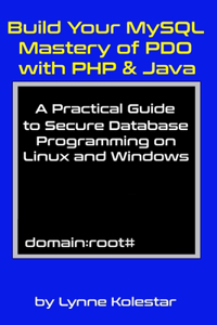 Build Your MySQL Mastery of PDO with PHP & Java