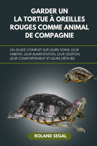 Garder Un La Tortue À Oreilles Rouges Comme Animal de Compagnie