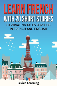 Learn French With 20 Short Stories - Captivating Tales for Kids in French and English