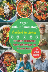 Vegan Anti-Inflammatory Cookbook for Seniors