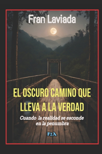 El oscuro camino que lleva a la verdad