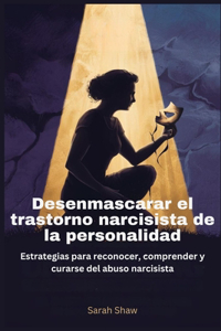 Desenmascarar el trastorno narcisista de la personalidad
