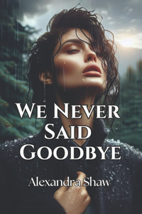 We Never Said Goodbye