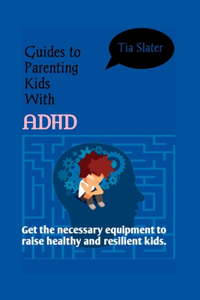 Guides to Parenting Kids with Adhd