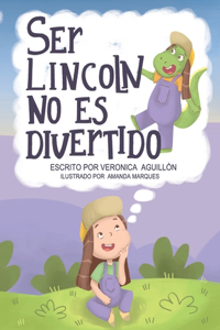Ser Lincoln no es divertido