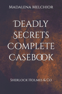 Deadly Secrets Complete Casebook