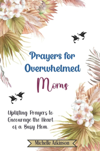 Prayers for Overwhelmed Moms