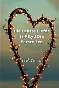 Die Laaste Liefde is altyd die eerste een